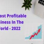 20 Most Profitable Business In The World – 2022