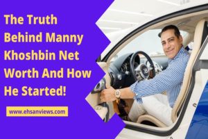Read more about the article The Truth Behind Manny Khoshbin Net Worth (2022) And How He Started!