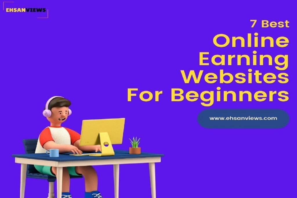 7 Best Online Earning Websites For Beginners